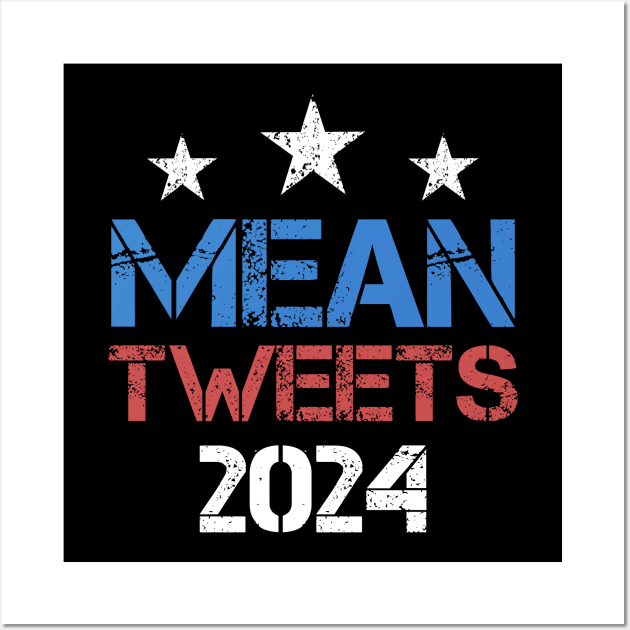 Mean Tweets 2024 - Vintage Wall Art by CoolandCreative